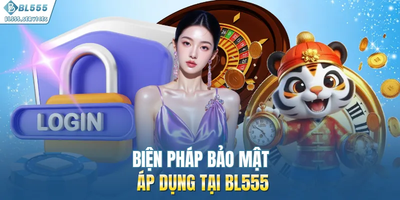 Biện pháp bảo mật áp dụng tại BL555