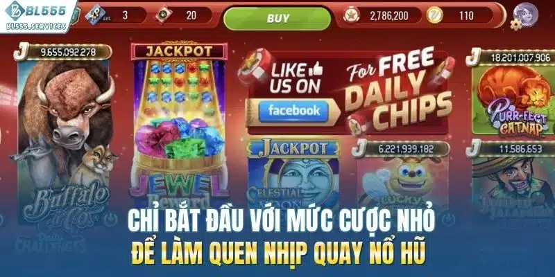 Chỉ bắt đầu với mức cược nhỏ để làm quen nhịp quay