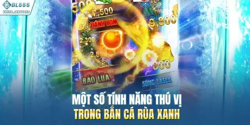 Một số tính năng thú vị trong bắn cá rùa xanh