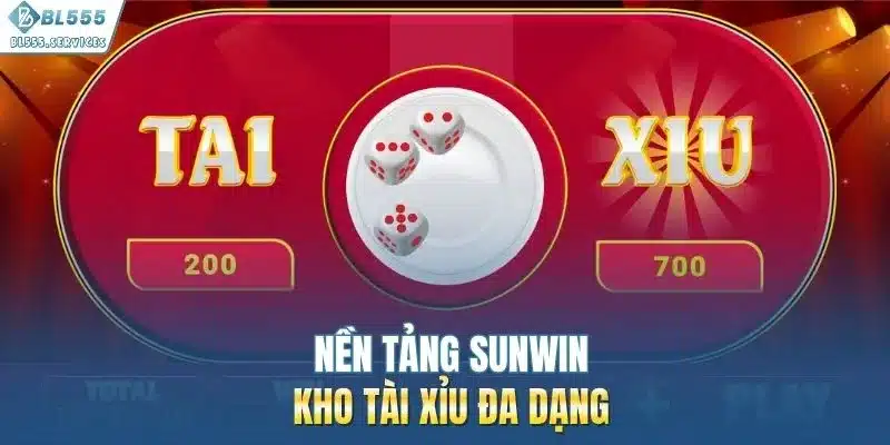 Nền tảng Sunwin kho tài xỉu đa dạng