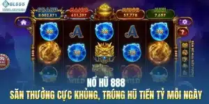 Nổ Hũ 888 - Săn Thưởng Cực Khủng, Trúng Hũ Tiền Tỷ Mỗi Ngày